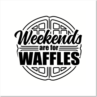 Weekends are For Waffles Posters and Art